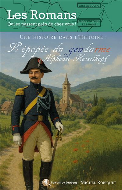 L'épopée du gendarme Alphonse Kesselkopf Une histoire dans l'Histoire