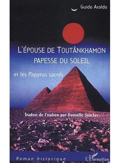 L'épouse de Toutânkhamon papesse du Soleil Et les Papyrus sacrés