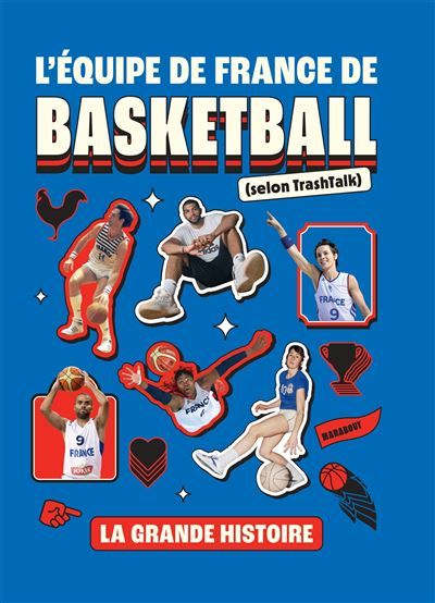 L'équipe de France de basketball (selon TrashTalk) La grande histoire