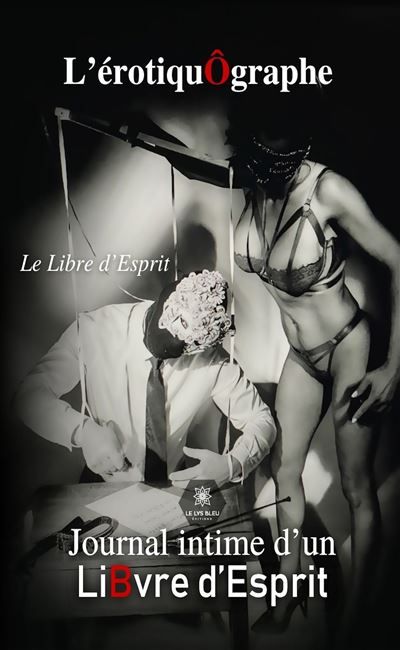 L'érotiquÔgraphe Journal intime d'un LiBvre d'Esprit