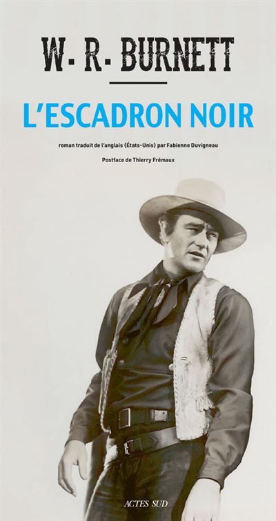 L'escadron noir Une Iliade au Kansas - W.R. (William Riley) Burnett