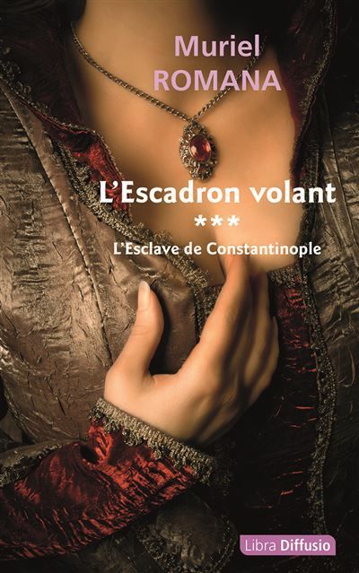L'Escadron volant T3 L'Esclave de Constantinople Edition en gros caractères