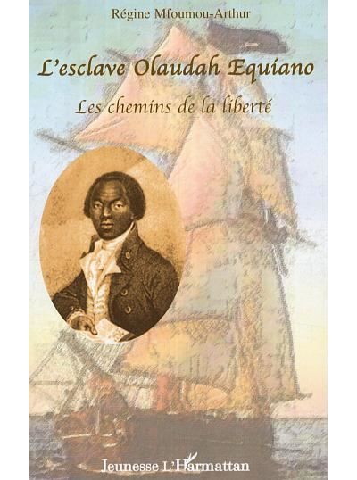 L'esclave Olaudah Equiano, les chemins de la liberté Les chemins de la liberté