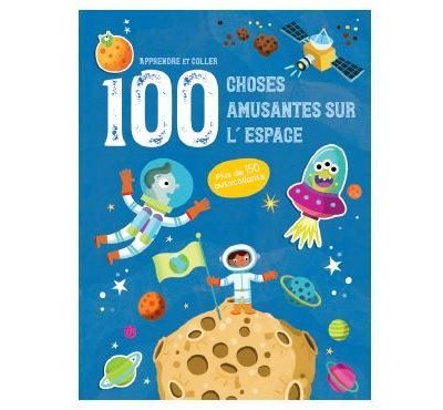 L'espace - Apprendre et coller 100 choses amusantes sur Plus de 150 autocollants