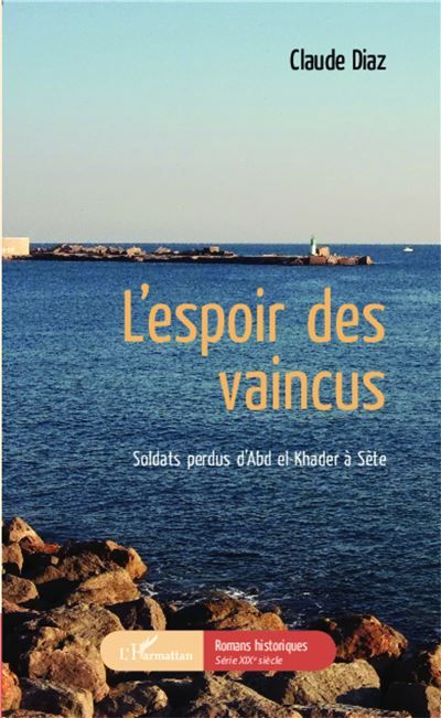 L'espoir des vaincus Soldats perdus d'Abd el-Khader à Sète
