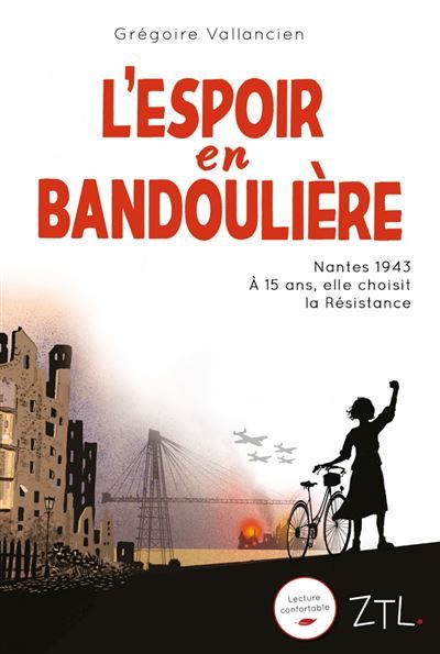 L'espoir en bandouliere Nantes 1943, À 15 ans, elle choisit la Résistance