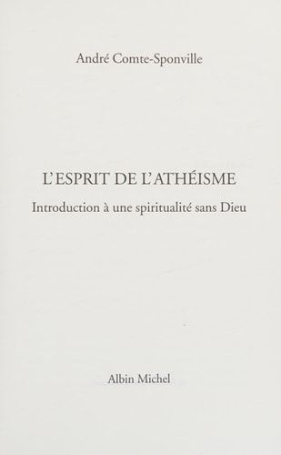 L'Esprit de l'athéisme: Introduction à une spiritualité sans Dieu