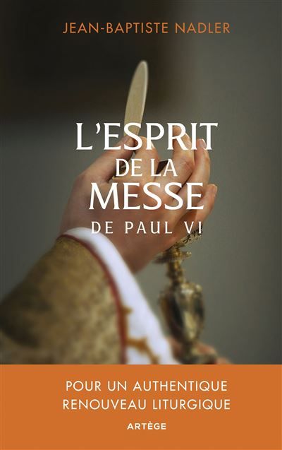 L'esprit de la messe de Paul VI Pour un authentique renouveau liturgique