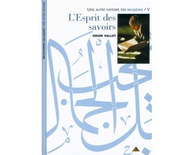 L'Esprit des savoirs Une autre histoire des religions Tome 5