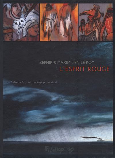 L'Esprit rouge Antonin Artaud, un voyage mexicain