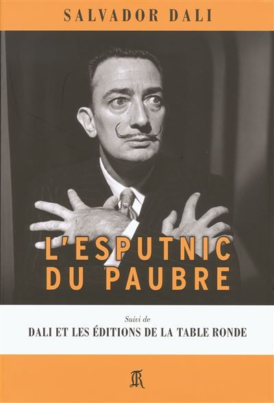 L'Esputnic du paubre/Dali et les Editions de la Table Ronde Le spoutnik du pauvre
