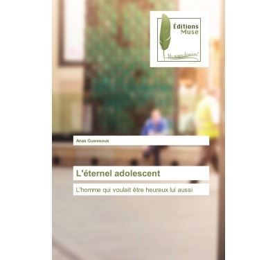 L'éternel adolescent L'homme qui voulait être heureux lui aussi