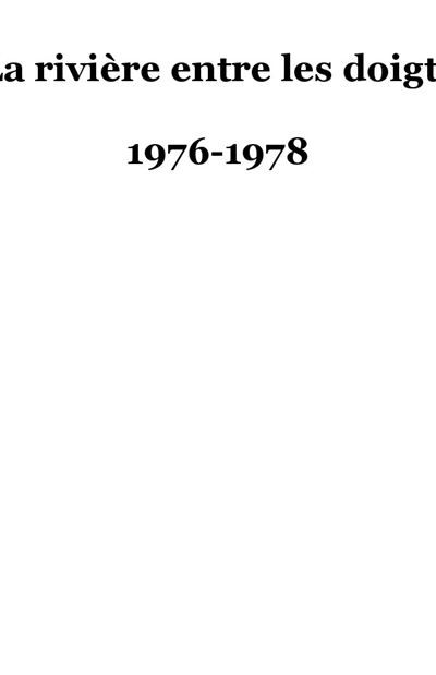 L'éternité pliée Tome II La rivière entre les doigts - 1976-1978