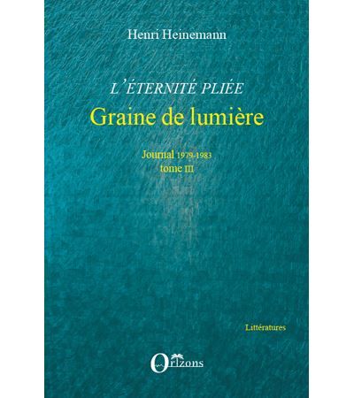 L'éternité pliée. Tome III Graine de lumière - Journal 1979-1983