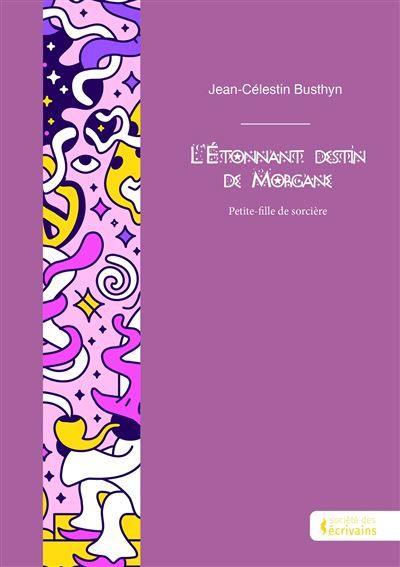 L'étonnant destin de Morgane Petite-fille de sorcière