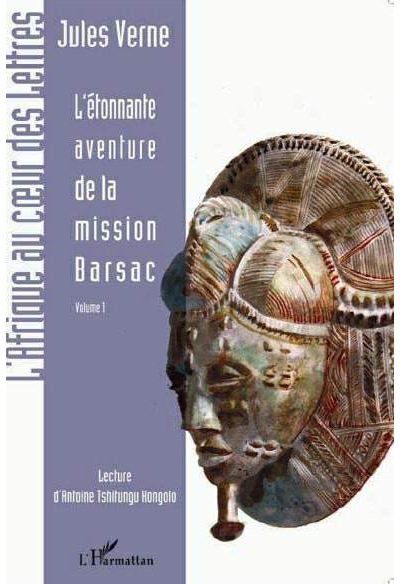 L'étonnante aventure de la mission Barsac Volume 1 - Précédé de L'étonnante aventure de Blackland par Antoine Tshitungu Kongolo