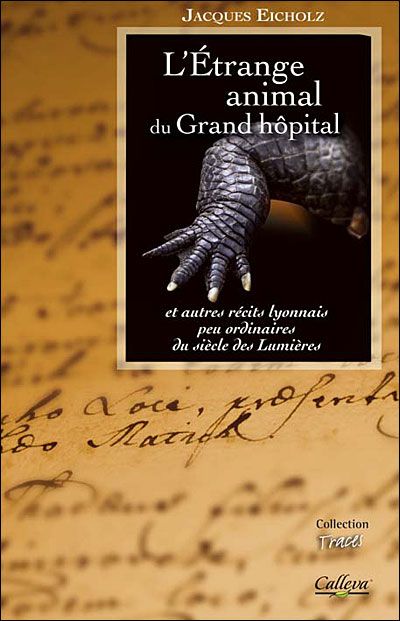 L' Étrange animal du grand hôpital Et autres contes lyonnais peu ordinaires