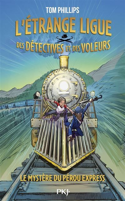 L'Étrange ligue des détectives et des voleurs - Tome 03 : Le mystère du Pérou Express