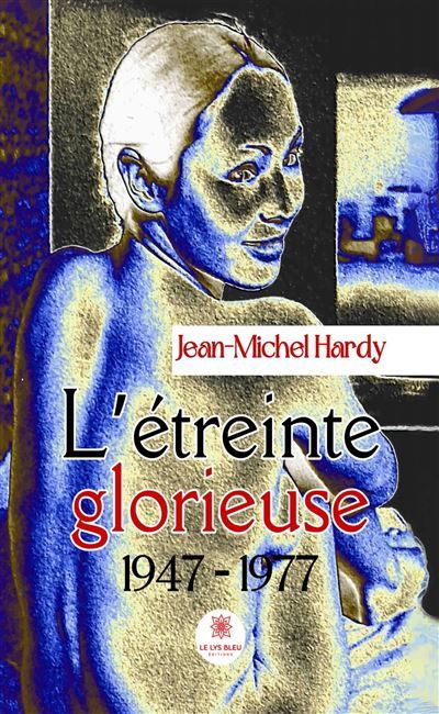 L'étreinte glorieuse 1947 - 1977