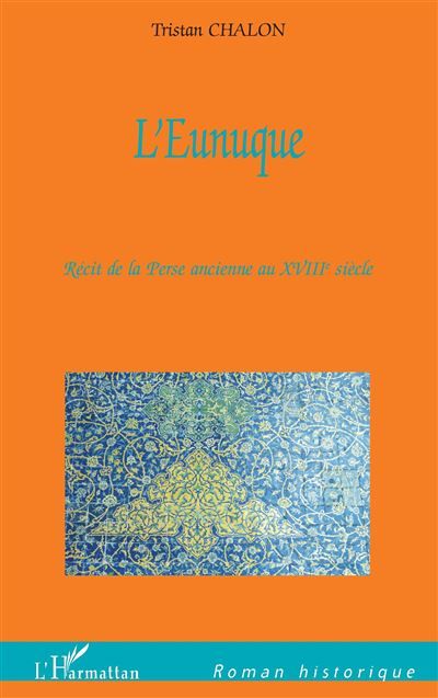 L'Eunuque Récit de la Perse ancienne au XVIIIe siècle