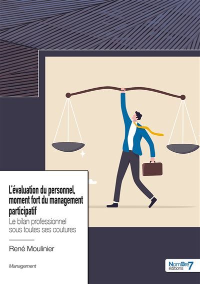 L'évaluation du personnel, moment  fort du management participatif Le bilan professionnel sous toutes ses coutures