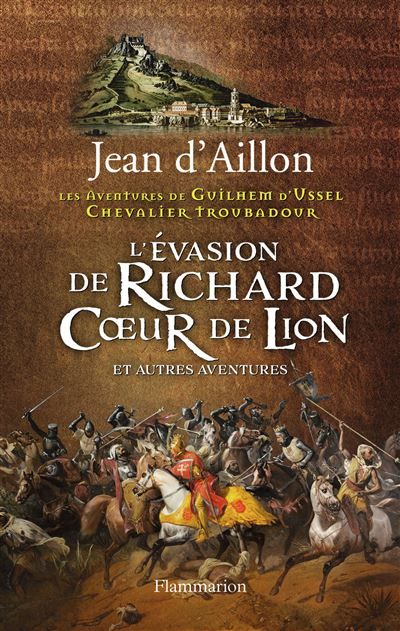 L'Évasion de Richard Coeur de Lion et autres nouvelles Les aventures de guilhem d'ussel, chevalier troubadour
