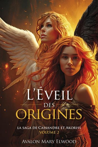 L'Éveil des origines La saga de Cassandre et Akoriss, volume 2