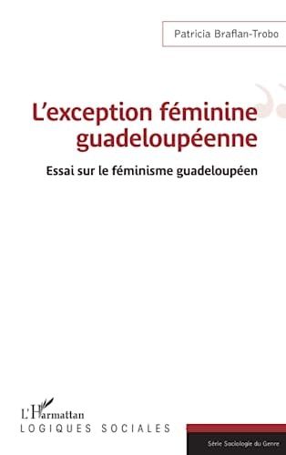 L'exception féminine guadeloupéenne essai sur le féminisme guadeloupéen
