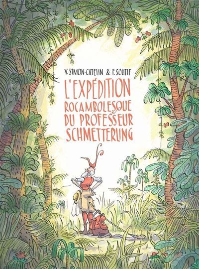 L'expédition rocambolesque du professeur Schmetterling - François Soutif
