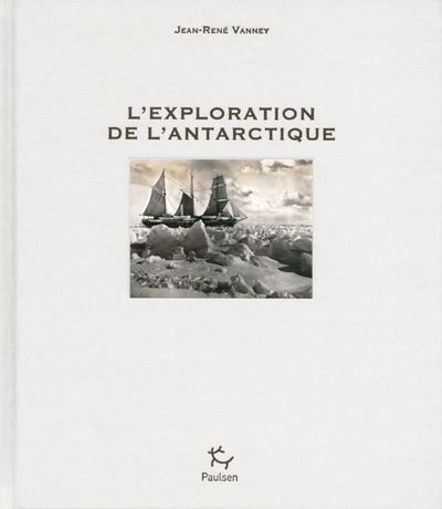 L'Exploration de l'Antarctique Coffret tomes 1 et 2