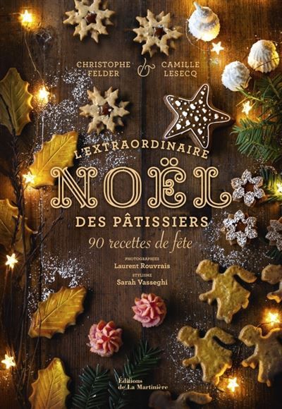 Couverture de L'Extraordinaire Noël des pâtissiers 90 recettes de fête par Christophe Felder