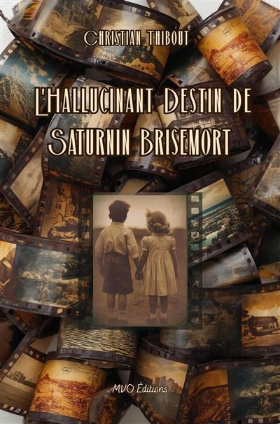 L'hallucinant destin de Saturnin Brisemort