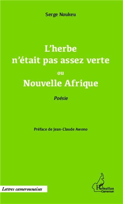 L'herbe n'était pas assez verte ou Nouvelle Afrique Poésie