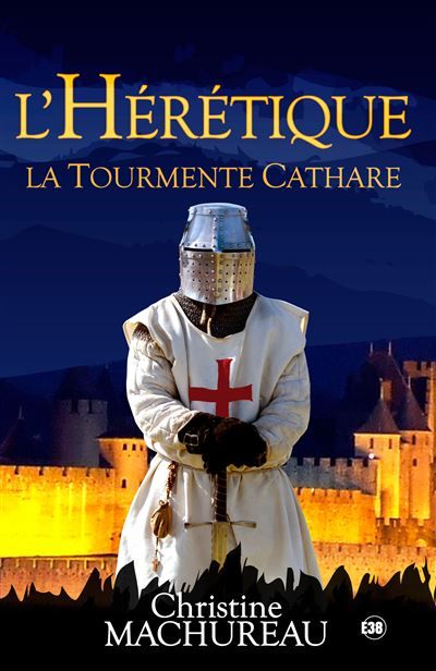 L'hérétique La tourmente Cathare