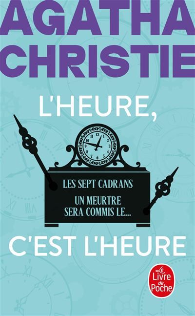 L'Heure c'est l'heure (Nouvelle traduction révisée) Les Sept Cadrans + Un meurtre sera commis le