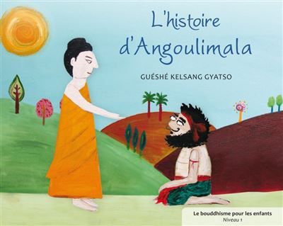 L'Histoire D'Angoulimala Le bouddhisme pour les enfants - Niveau 1