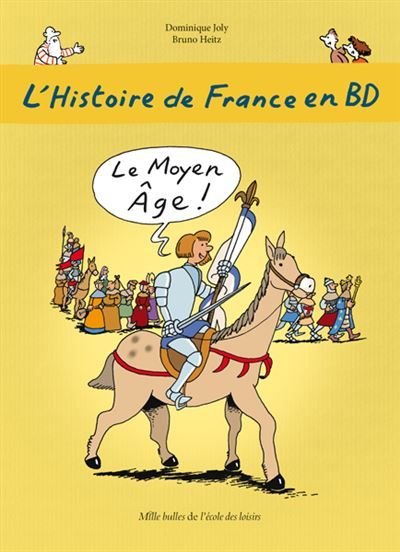 L'Histoire de France en BD - Tome 3 - Le Moyen Âge ! - Bruno Heitz