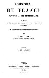L'Histoire de France racontée par les Contemporains (Tome 1/4): Extraits des Chroniques, des Mémoires et des Documents originaux, avec des sommaires et des résumés chronologiques