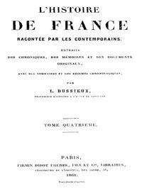 L'Histoire de France racontée  par les Contemporains (Tome 4/4): Extraits des Chroniques, des Mémoires et des Documents originaux, avec des sommaires et des résumés chronologiques