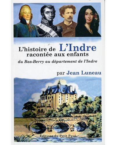 L'histoire de l'Indre racontée aux enfants Du bas Berry au département de l'Indre