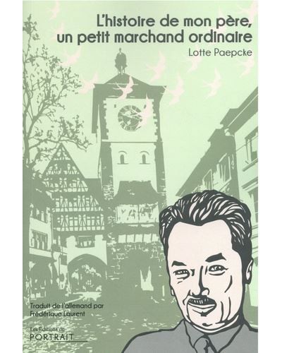 L' histoire de mon père, un petit marchand ordinaire