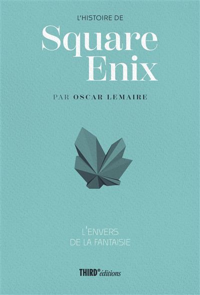 L'histoire de Square Enix  L'envers de la fantaisie L'envers de la fantasie