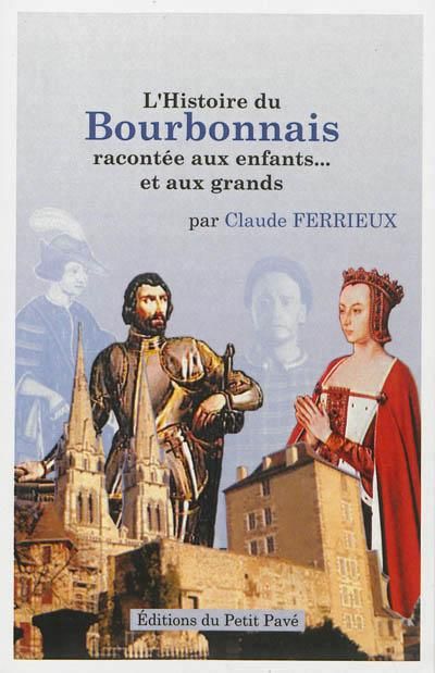 L'histoire du bourbonnais racontée aux enfants... et aux grands