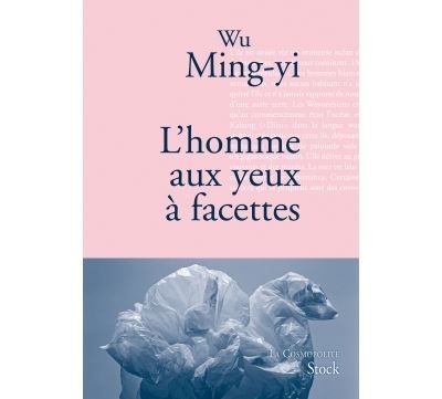 L'homme aux yeux à facettes Traduit du chinois (Taïwan) par Gwennaël Gaffric