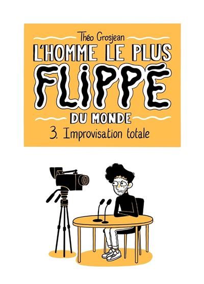 L'Homme le plus flippé du monde T03 - Improvisation totale