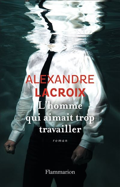L'homme qui aimait trop travailler