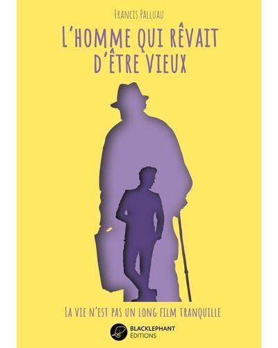 L'homme qui rêvait d'être vieux La vie n'est pas un long film tranquille