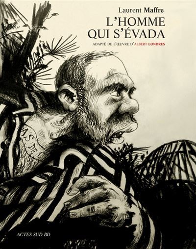 L'Homme qui s'évada (d'après Albert Londres)