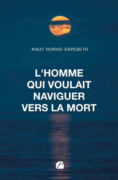 L'homme qui voulait naviguer vers la mort