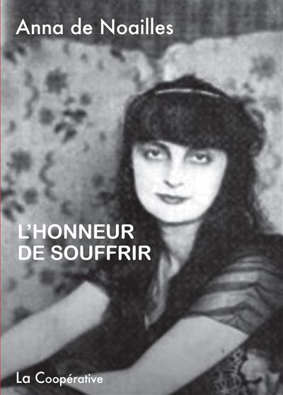 Couverture de L'HONNEUR DE SOUFFRIR suivi de DERNIERS POÈMES par Anna de Noailles